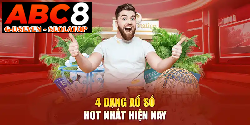 4 dạng xổ số hot nhất hiện nay