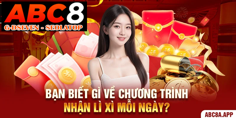 Bạn biết gì về chương trình nhận lì xì mỗi ngày?