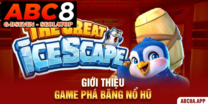 Giới thiệu game Phá Băng Nổ Hũ