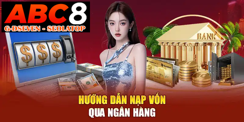 Hướng dẫn nạp vốn qua ngân hàng