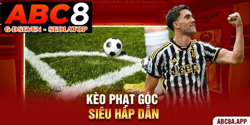 Kèo phạt góc siêu hấp dẫn