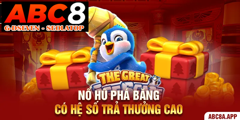 Nổ Hũ Phá Băng có hệ số trả thưởng cao