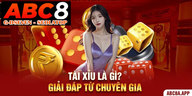 Tài Xỉu là gì? – Giải đáp từ chuyên gia