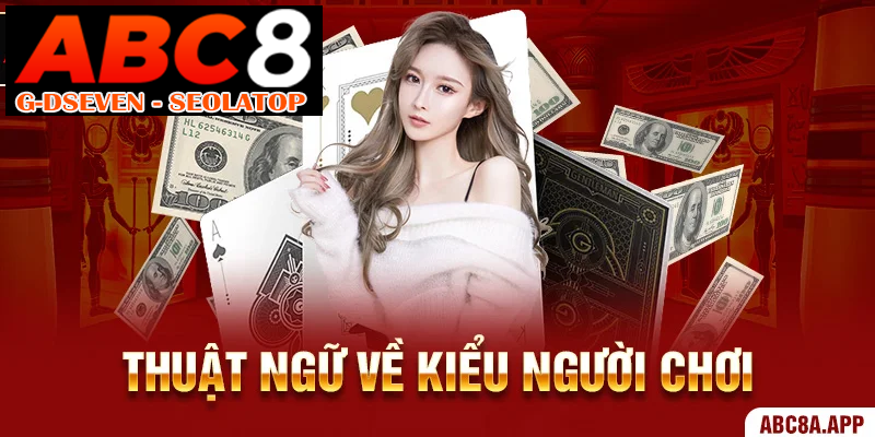 Thuật ngữ về phong cách người tham gia poker