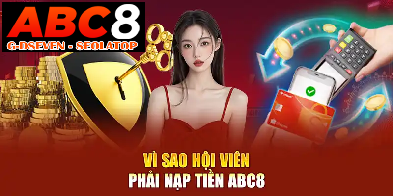 Vì sao hội viên phải nạp tiền ABC8